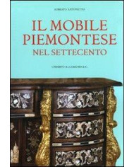 Il mobile piemontese nel Settecento. Ediz. illustrata