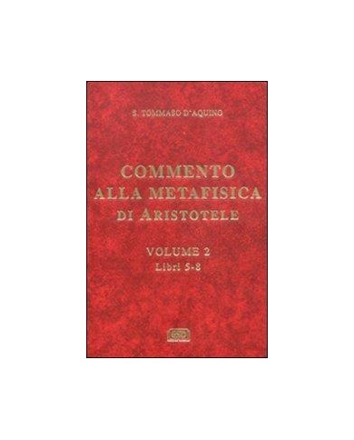 Commento alla Metafisica di Aristotele. Vol. 2: Libri 5-8